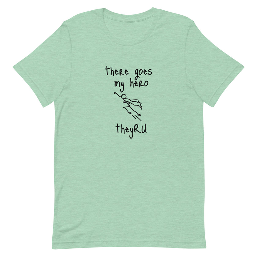 There Goes My Hero Unisex t-shirt