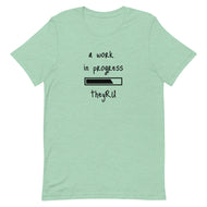A Work In Progress Unisex t-shirt