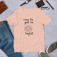 Living the Good Life Graphic Unisex t-shirt