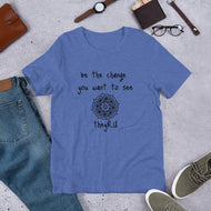 Be the Change You Want To See Mandala Graphic Unisex t-shirt
