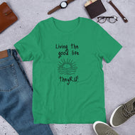 Living the Good Life Graphic Unisex t-shirt