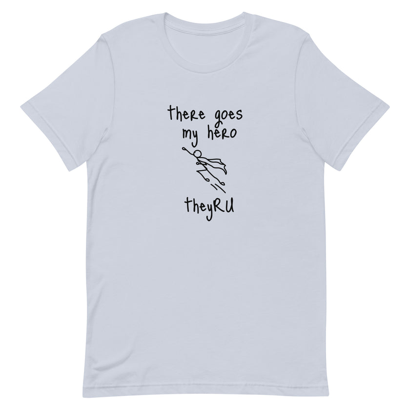 There Goes My Hero Unisex t-shirt