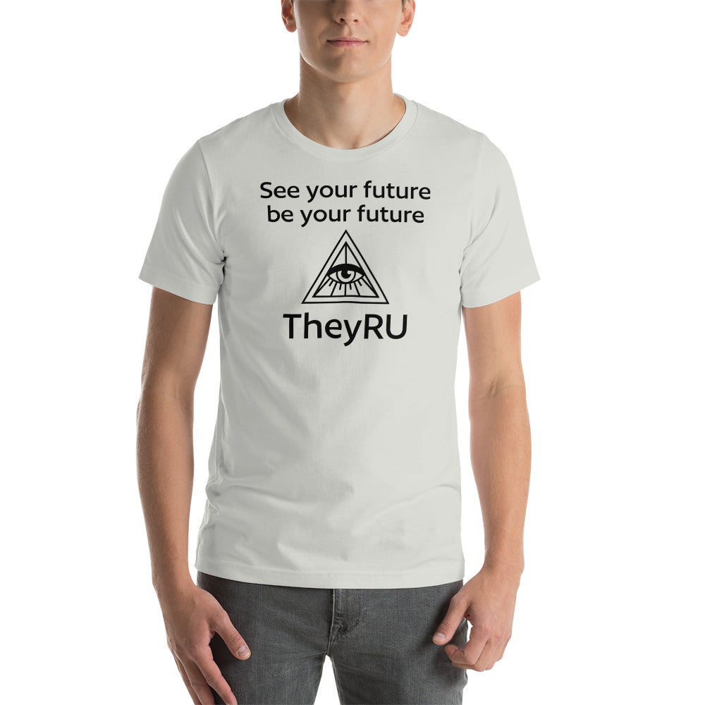 See your future be you future TheyRU Unisex t-shirt