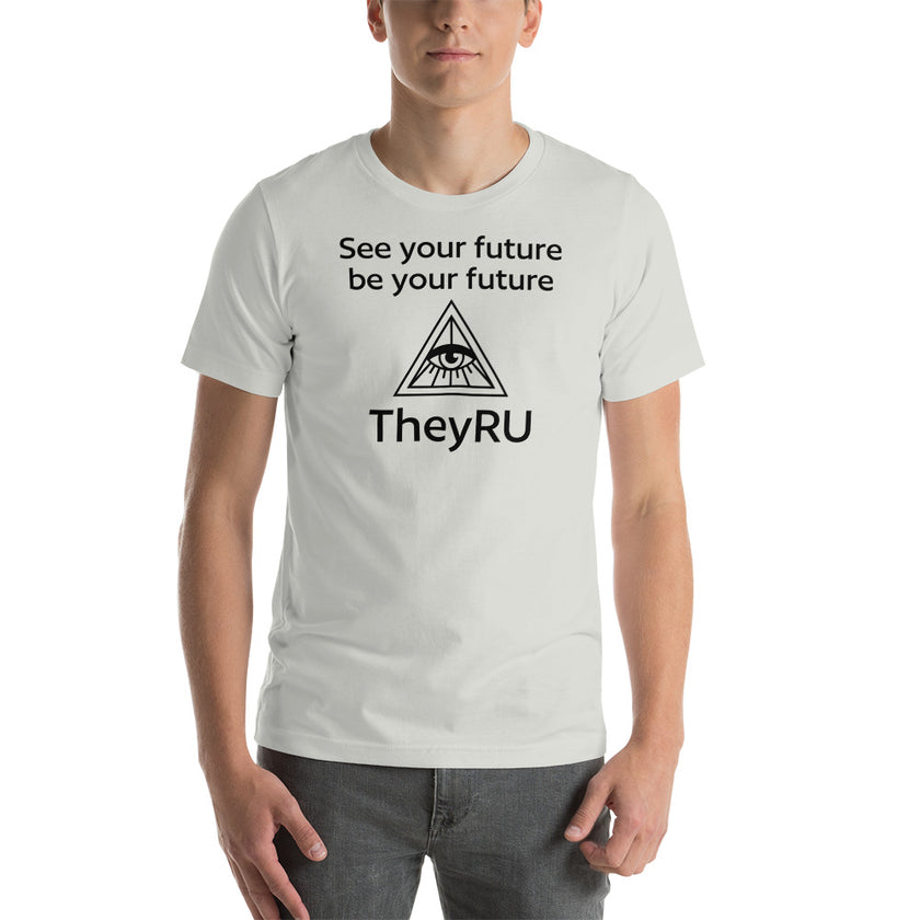 See your future be you future TheyRU Unisex t-shirt