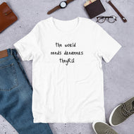 The World Needs Dreamers Unisex t-shirt