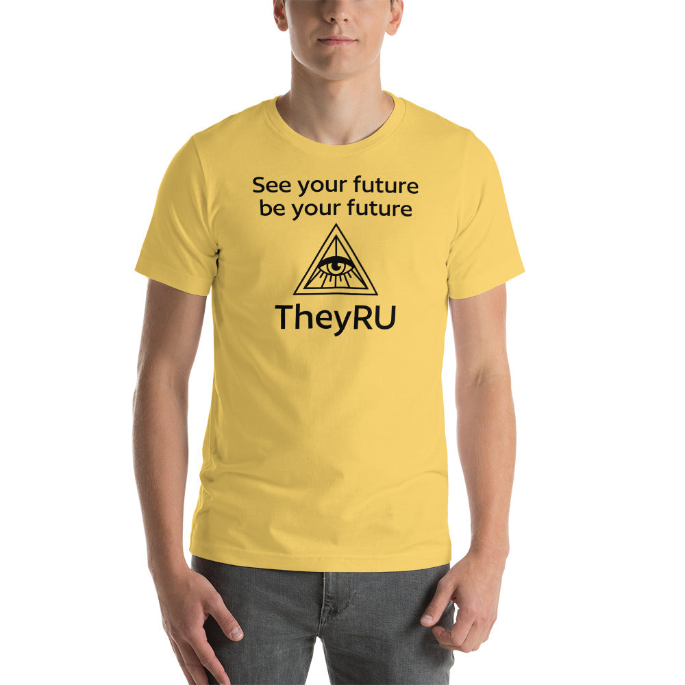 See your future be you future TheyRU Unisex t-shirt