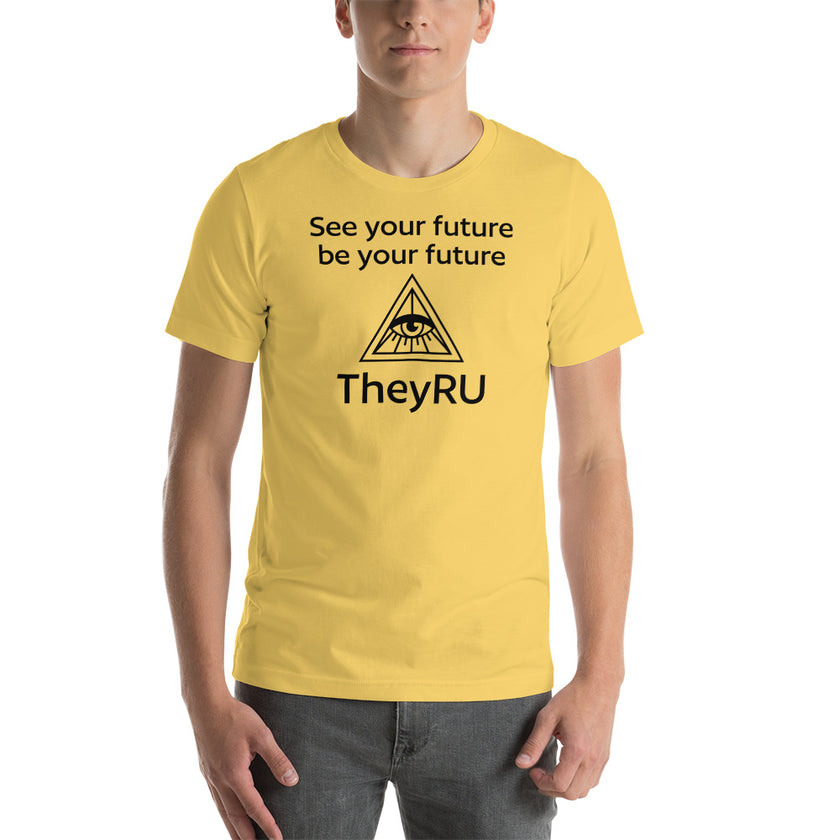 See your future be you future TheyRU Unisex t-shirt