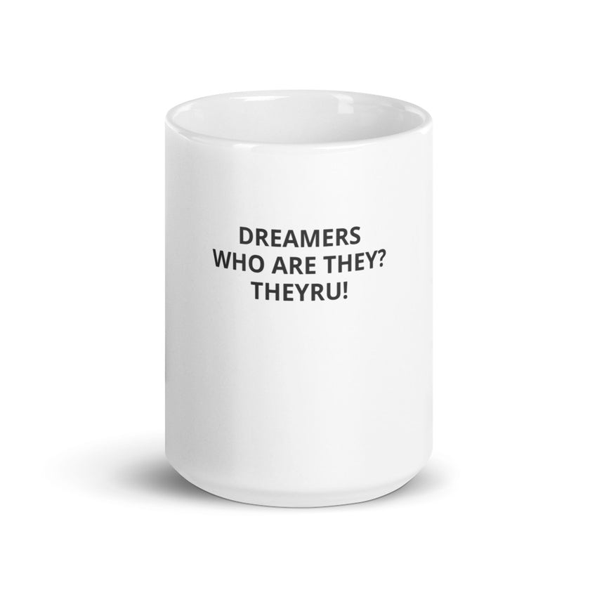 Dreamers Who White glossy mug