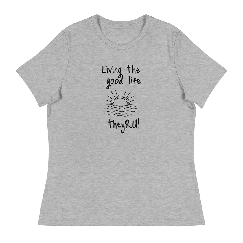 Living the Good Life Graphic Women's Relaxed T-Shirt