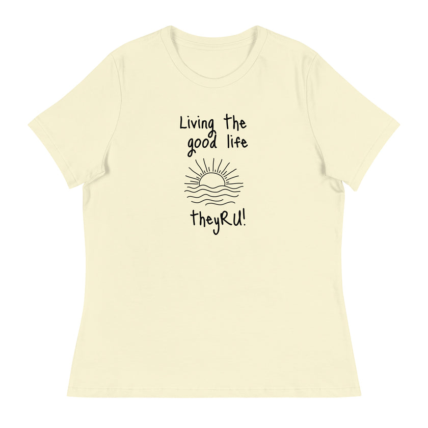 Living the Good Life Graphic Women's Relaxed T-Shirt