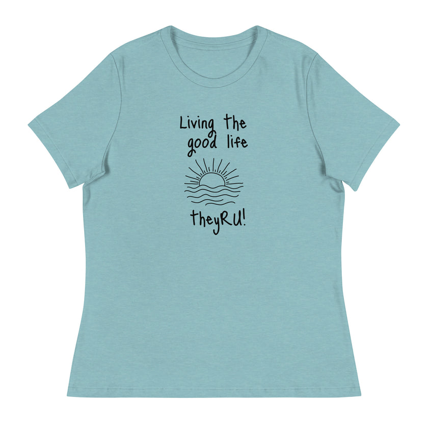 Living the Good Life Graphic Women's Relaxed T-Shirt