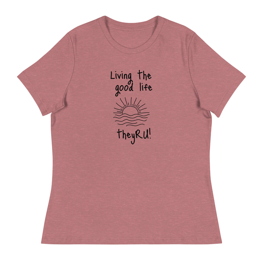 Living the Good Life Graphic Women's Relaxed T-Shirt